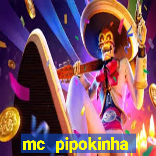 mc pipokinha transando telegram